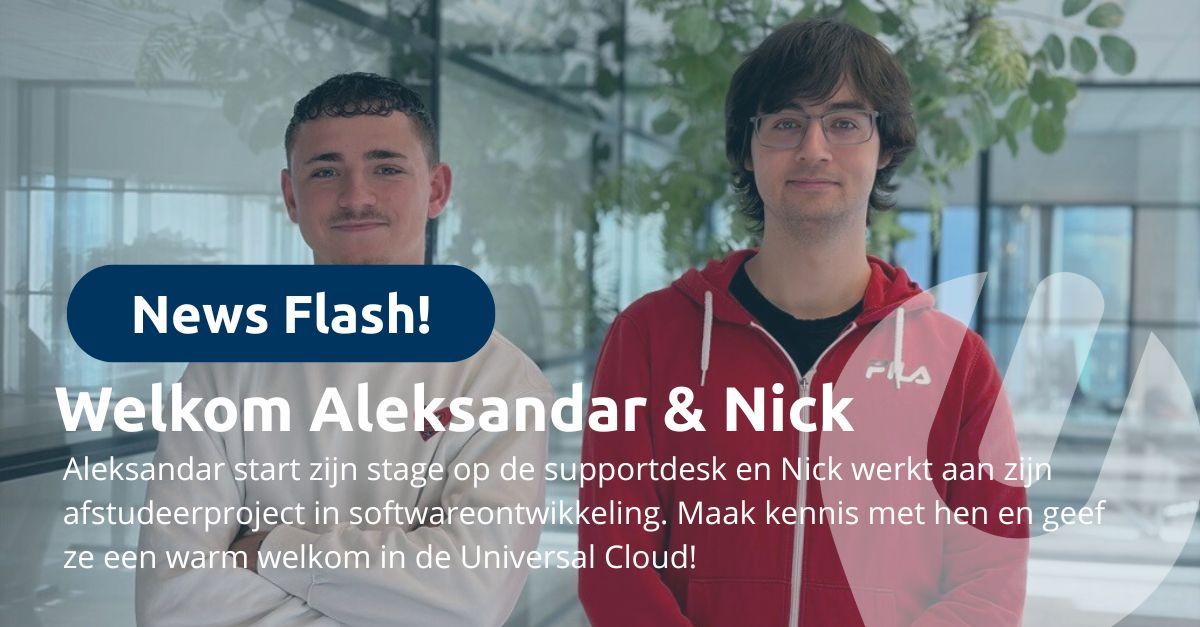 Universal verwelkomt stagiairs Aleksandar en Nick