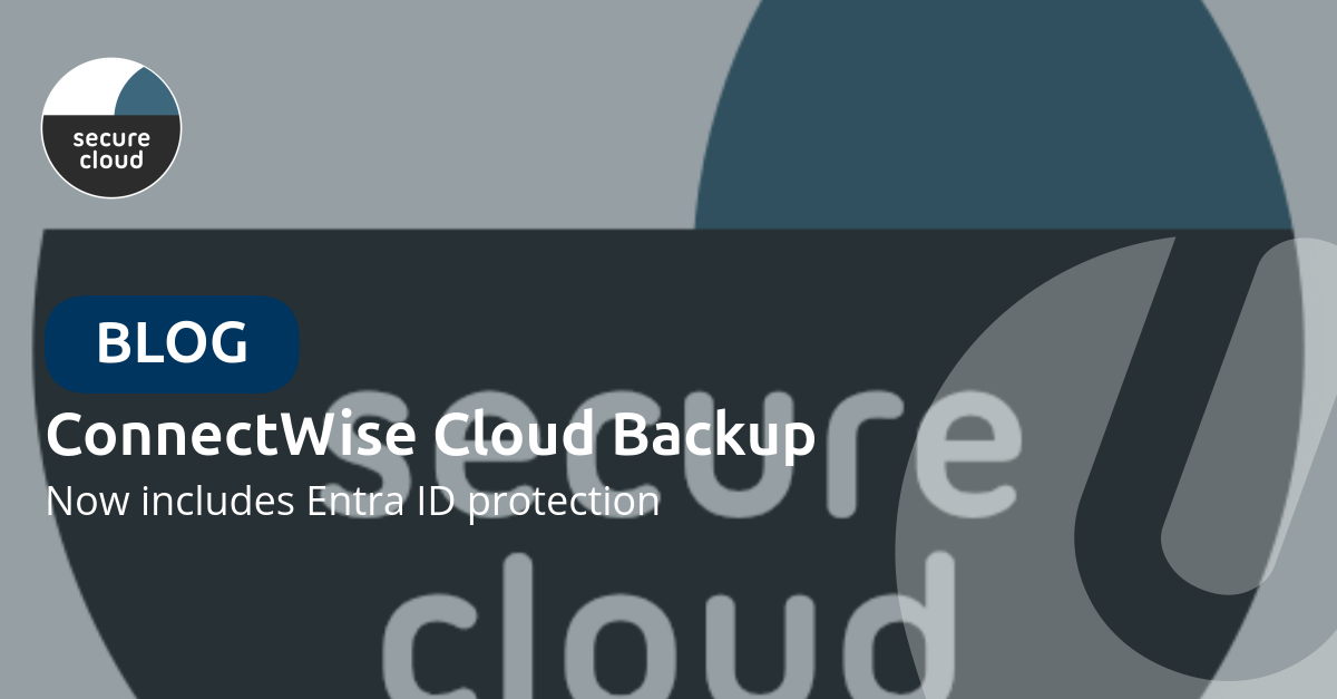 ConnectWise Cloud Backup now includes Entra ID protection