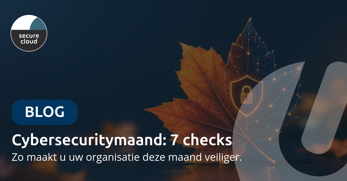 Cybersecuritymaand: 7 dingen die u in oktober regelt voor uw beveiliging