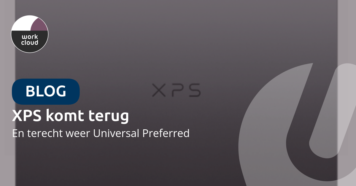 XPS komt terug – en terecht weer Universal Preferred
